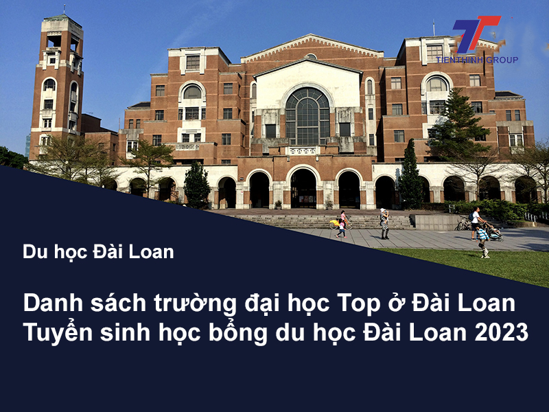 Du học Đài Loan: Danh sách các trường đại học Top ở Đài Loan – Tuyển sinh học bổng 2023