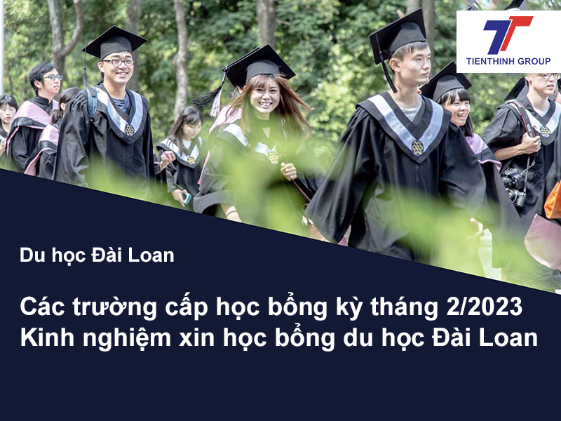 Du học Đài Loan: Điểm danh các trường cấp học bổng khóa tháng 2/2023 – Kinh nghiệm “săn” thành công học bổng du học Đài Loan